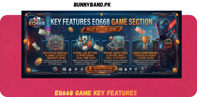 EQ668 Game Key Feature in Pakistan